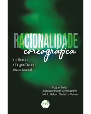 RACIONALIDADE COREOGRÁFICA: O DILEMA DA GESTÃO DO RISCO SOCIAL