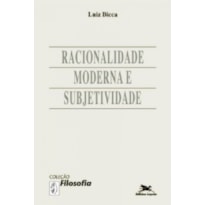 RACIONALIDADE MODERNA E SUBJETIVIDADE RACIONALIDADE MODERNA E SUBJETIVIDADE