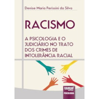 RACISMO - A PSICOLOGIA E O JUDICIÁRIO NO TRATO DOS CRIMES DE INTOLERÂNCIA RACIAL