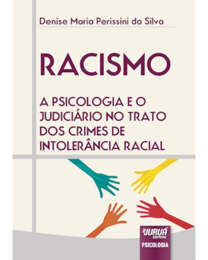 RACISMO - A PSICOLOGIA E O JUDICIÁRIO NO TRATO DOS CRIMES DE INTOLERÂNCIA RACIAL