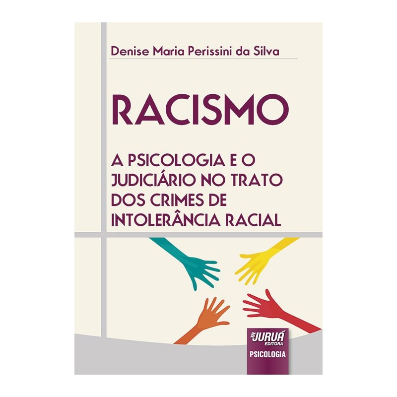 RACISMO - A PSICOLOGIA E O JUDICIÁRIO NO TRATO DOS CRIMES DE INTOLERÂNCIA RACIAL