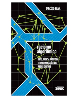 RACISMO ALGORÍTMICO: INTELIGÊNCIA ARTIFICIAL E DISCRIMINAÇÃO NAS REDES DIGITAIS