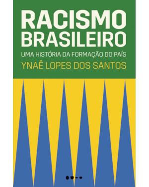 Racismo brasileiro: uma história da formação do país