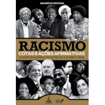 RACISMO: COTAS E AÇÕES AFIRMATIVAS - 46 PERSONALIDADES EM ENTREVISTA SOBRE O TEMA