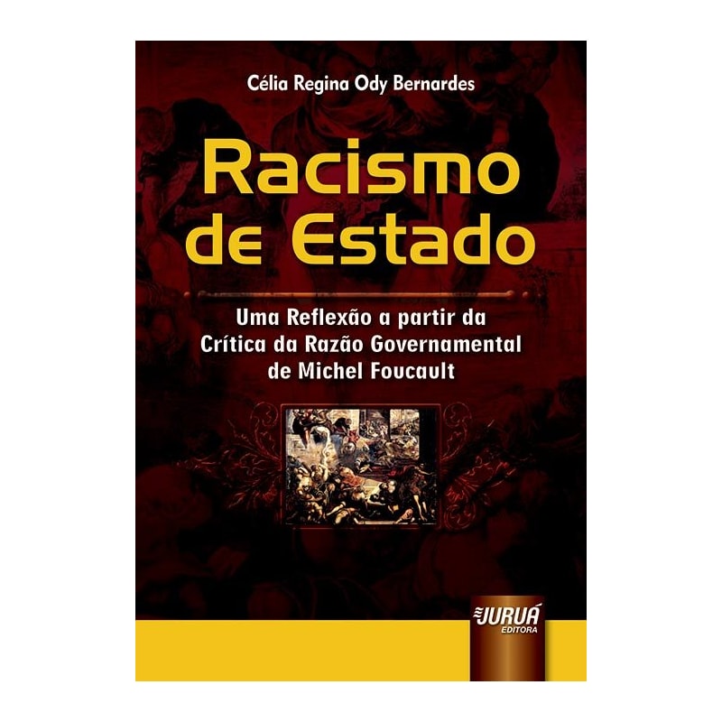 RACISMO DE ESTADO - UMA REFLEXÃO A PARTIR DA CRÍTICA DA RAZÃO GOVERNAMENTAL DE MICHEL FOUCAULT