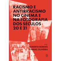 RACISMO E ANTIRRACISMO NO CINEMA E NA FOTOGRAFIA DOS SÉCULOS 20 E 21
