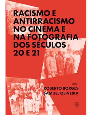 RACISMO E ANTIRRACISMO NO CINEMA E NA FOTOGRAFIA DOS SÉCULOS 20 E 21
