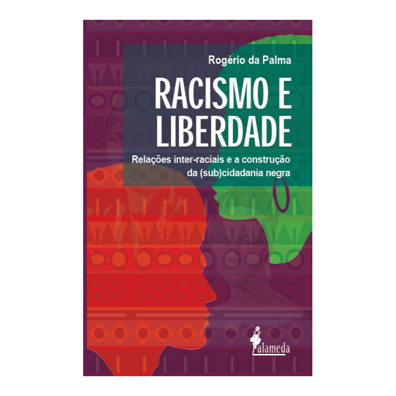 Racismo e liberdade: relações inter-raciais e a construção da (sub)cidadania negra