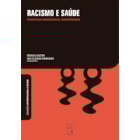 RACISMO E SAÚDE: PERSPECTIVAS ANTROPOLÓGICAS CONTEMPORÂNEAS