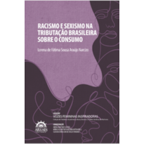 Racismo e sexismo na tributação brasileira sobre o consumo