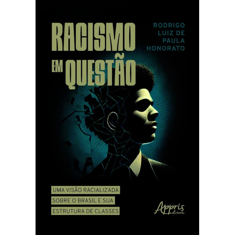 RACISMO EM QUESTÃO: UMA VISÃO RACIALIZADA SOBRE O BRASIL E SUA ESTRUTURA DE CLASSES