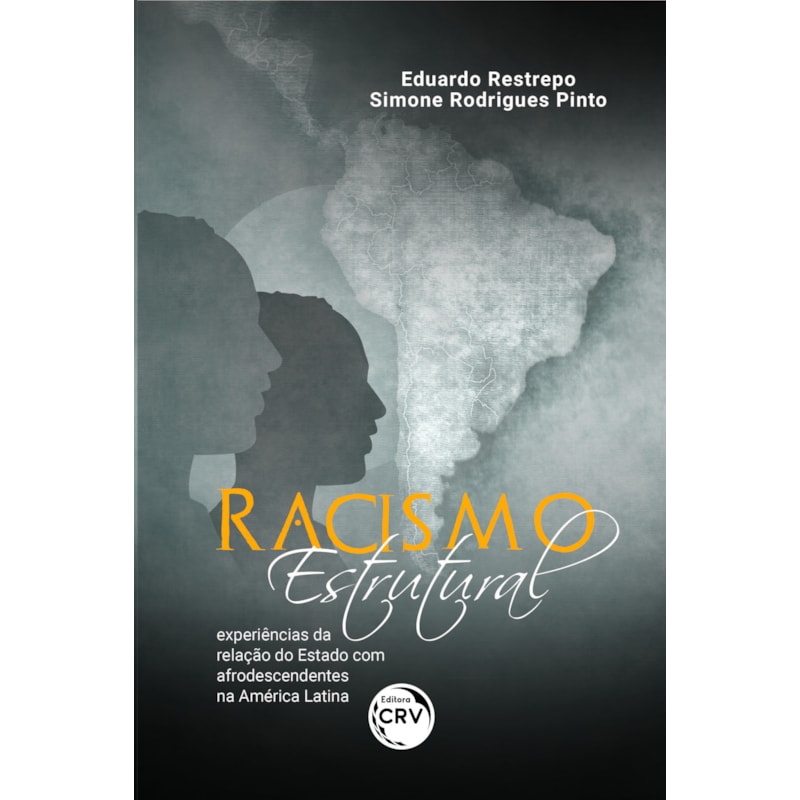 RACISMO ESTRUTURAL:: EXPERIÊNCIAS DA RELAÇÃO DO ESTADO COM AFRODESCENDENTES NA AMÉRICA LATINA