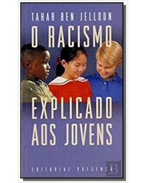RACISMO EXPLICADO AOS JOVENS, O