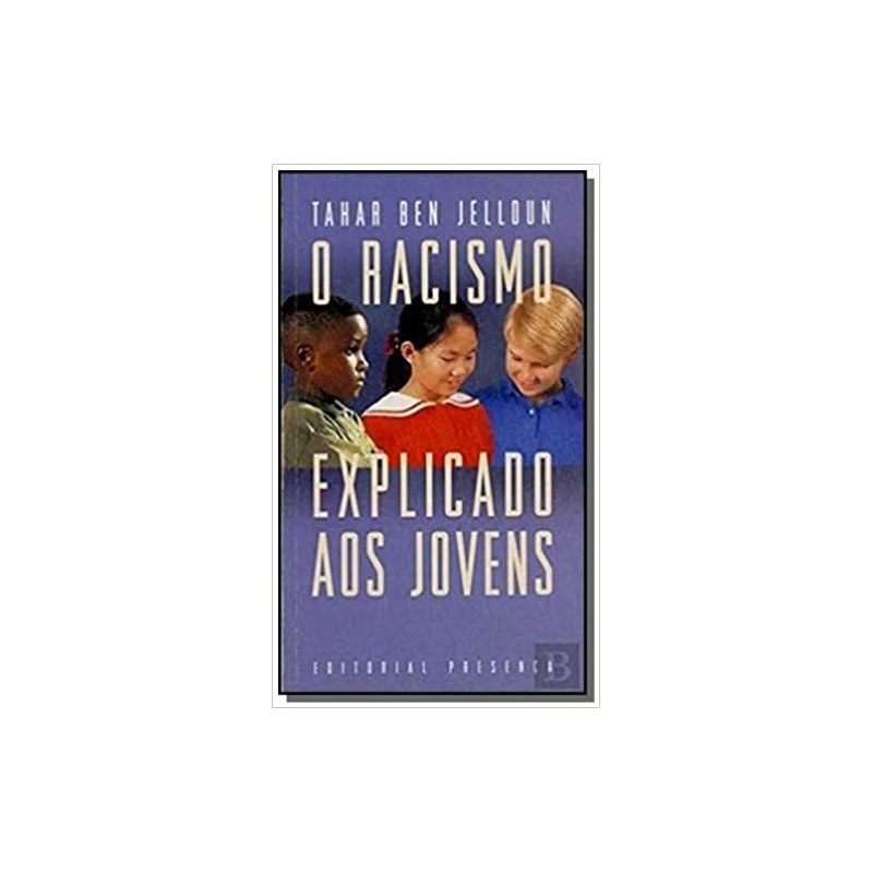 RACISMO EXPLICADO AOS JOVENS, O