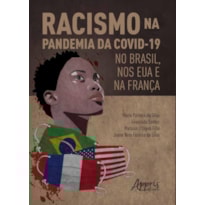 RACISMO NA PANDEMIA DA COVID-19 NO BRASIL, NOS EUA E NA FRANÇA