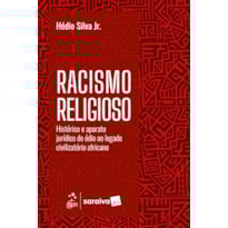 RACISMO RELIGIOSO: HISTÓRICO E APARATO JURÍDICO - 1ª EDIÇÃO 2025