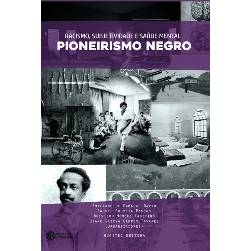 RACISMO, SUBJETIVIDADE E SAÚDE MENTAL - O PIONEIRISMO NEGRO - VOL. 14