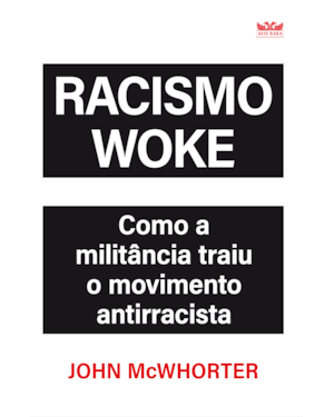 RACISMO WOKE - COMO A MILITÂNCIA TRAIU O MOVIMENTO