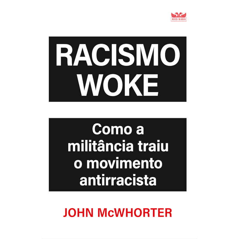 RACISMO WOKE - COMO A MILITÂNCIA TRAIU O MOVIMENTO