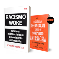 RACISMO WOKE - ( LIVRO O QUE NÃO TE CONTARAM SOBRE O MOVIMENTO ANTIRRACISTA )