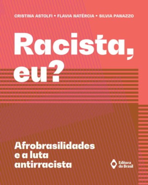 RACISTA EU? - AFROBRASILIDADES E A LUTA ANTIRRACISTA