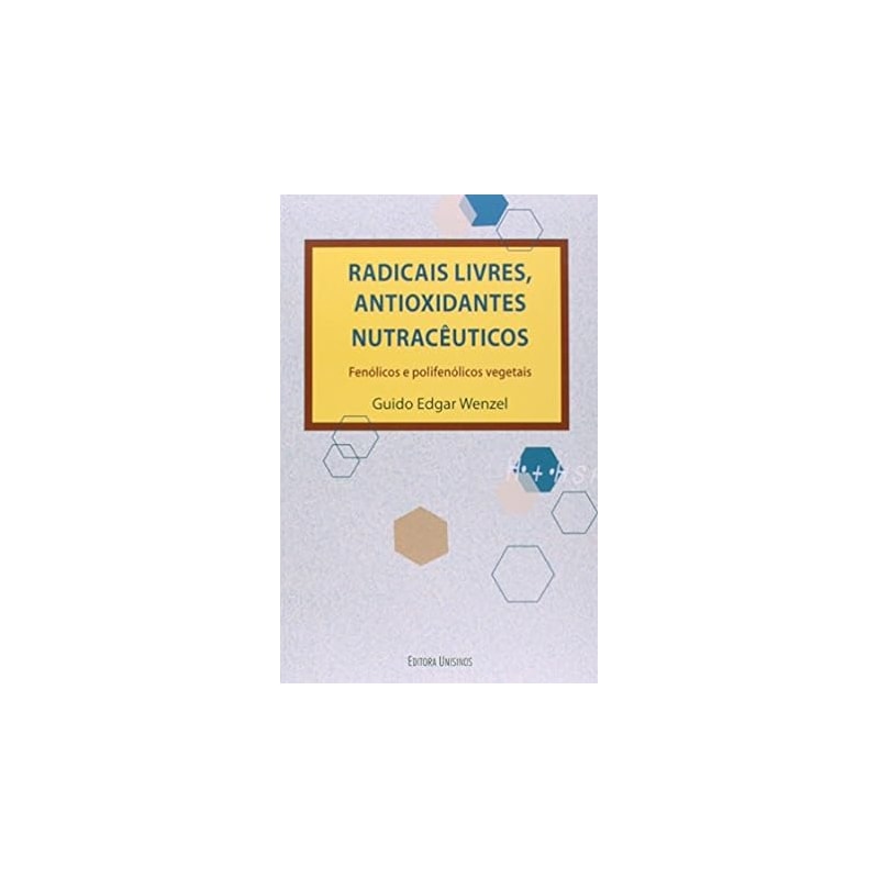 RADICAIS LIVRES, ANTIOXIDANTES NUTRACEUTICOS - FENOLICOS E POLIFENOLICOS VE - 1