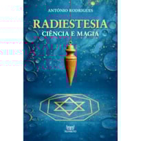 Radiestesia - Ciência e magia