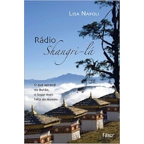 RADIO SHANGRI-LÁ: O QUE APRENDI NO BUTÃO, O LUGAR MAIS FELIZ DO MUNDO