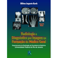 RADIOLOGIA E DIAGNÓSTICO POR IMAGEM NA FORMAÇÃO DO MÉDICO GERAL: DEPARTAMENTO DE RADIOLOGIA DA FACULDADE DE MEDICINA DA UFRJ
