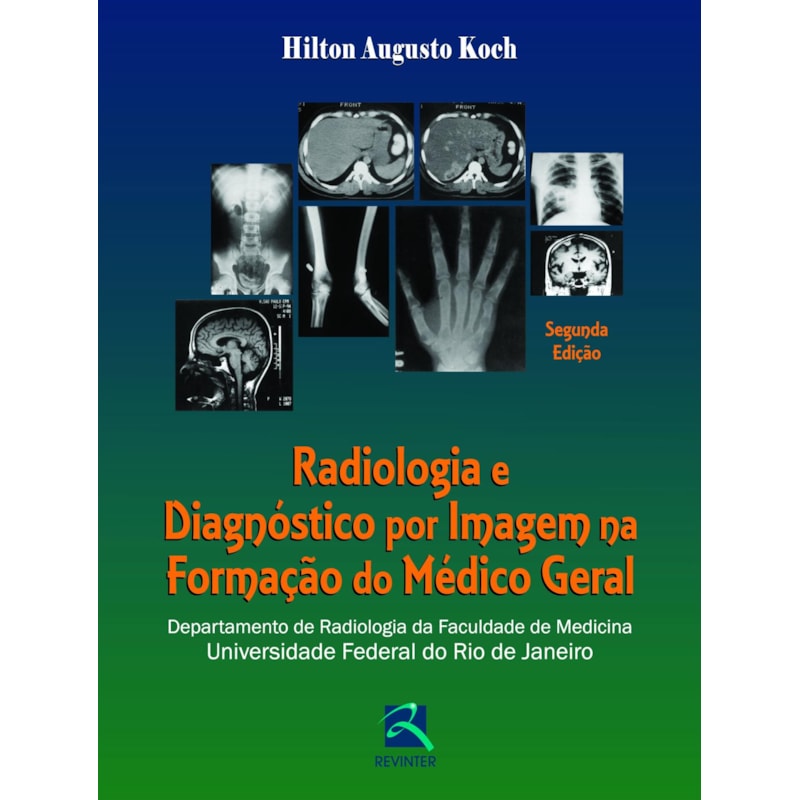 RADIOLOGIA E DIAGNÓSTICO POR IMAGEM NA FORMAÇÃO DO MÉDICO GERAL: DEPARTAMENTO DE RADIOLOGIA DA FACULDADE DE MEDICINA DA UFRJ