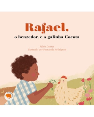 RAFAEL, O BENZEDOR, E A GALINHA COCOTA