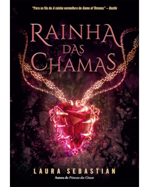 RAINHA DAS CHAMAS (PRINCESA DAS CINZAS - LIVRO 3)