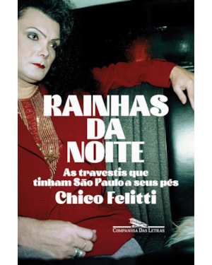 Rainhas da noite: as travestis que tinham são paulo a seus pés