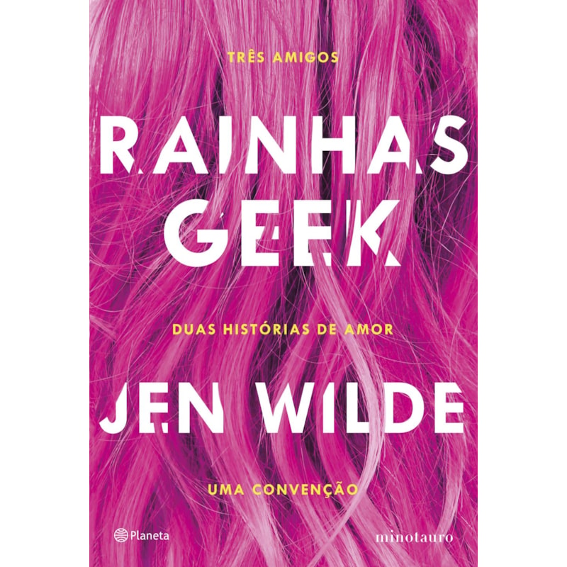 RAINHAS GEEK: TRÊS AMIGOS. DUAS HISTÓRIAS DE AMOR. UMA CONVENÇÃO.