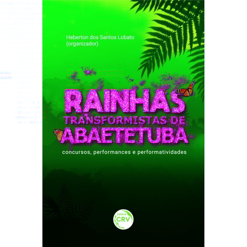 RAINHAS TRANSFORMISTAS DE ABAETETUBA: CONCURSOS, PERFORMANCES E PERFORMATIVIDADES