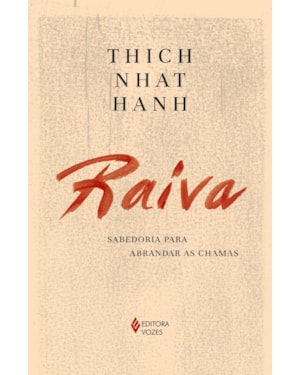 RAIVA: SABEDORIA PARA ABRANDAR AS CHAMAS