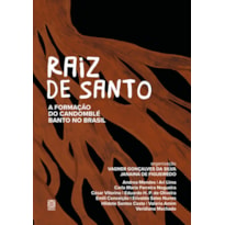 RAIZ DE SANTO: A FORMAÇÃO DO CANDOMBLÉ BANTO NO BRASIL