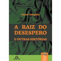 RAIZ DO DESESPERO E OUTRAS HISTÓRIAS, A - SEMEANDO LIVROS