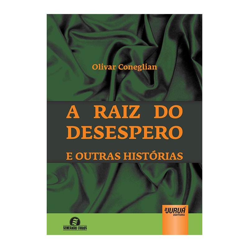 RAIZ DO DESESPERO E OUTRAS HISTÓRIAS, A - SEMEANDO LIVROS
