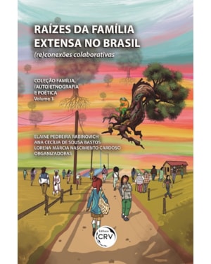 RAÍZES DA FAMÍLIA EXTENSA NO BRASIL: (RE)CONEXÕES COLABORATIVAS COLEÇÃO FAMÍLIA, (AUTO)ETNOGRAFIA E POÉTICA VOLUME 3