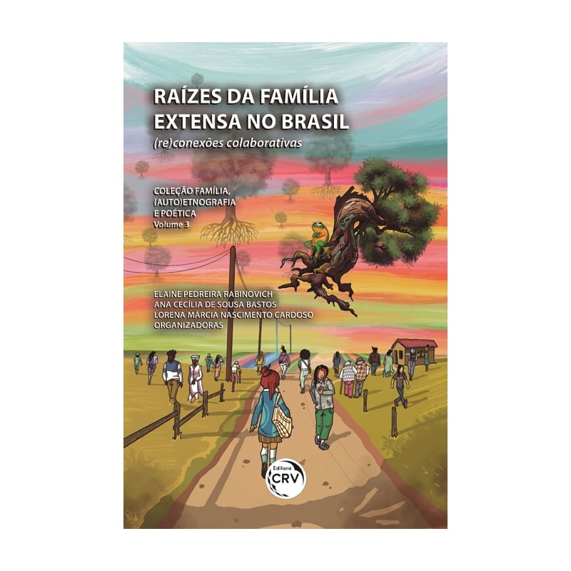 RAÍZES DA FAMÍLIA EXTENSA NO BRASIL: (RE)CONEXÕES COLABORATIVAS COLEÇÃO FAMÍLIA, (AUTO)ETNOGRAFIA E POÉTICA VOLUME 3