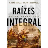 RAÍZES DE UM EVANGELHO INTEGRAL
