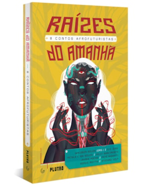 RAÍZES DO AMANHÃ: 8 CONTOS AFROFUTURISTAS