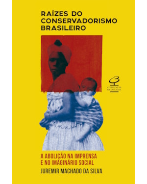 RAÍZES DO CONSERVADORISMO BRASILEIRO