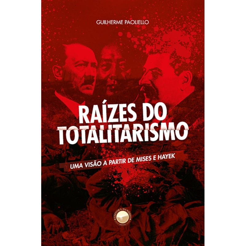 RAÍZES DO TOTALITARISMO: UMA VISÃO A PARTIR DE MISES E HAYEK