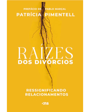 RAÍZES DOS DIVÓRCIOS: RESSIGNIFICANDO RELACIONAMENTOS