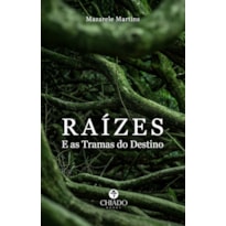 RAÍZES - E AS TRAMAS DO DESTINO
