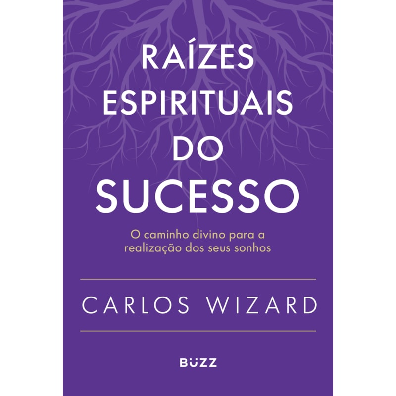 RAÍZES ESPIRITUAIS DO SUCESSO: O CAMINHO DIVINO PARA A REALIZAÇÃO DOS SEUS SONHOS