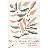 Raizes formativas em biblioterapia: Narrar, florir e frutificar