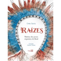RAÍZES: HISTÓRIAS DOS POVOS ORIGINÁRIOS DO BRASIL